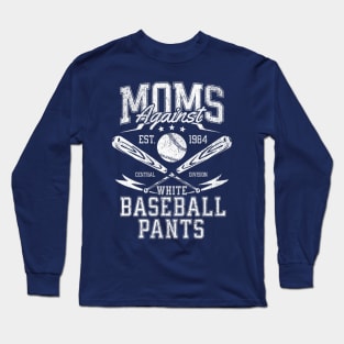 Moms Against White Baseball Pants Long Sleeve T-Shirt